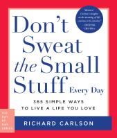 Don't Sweat the Small Stuff Every Day